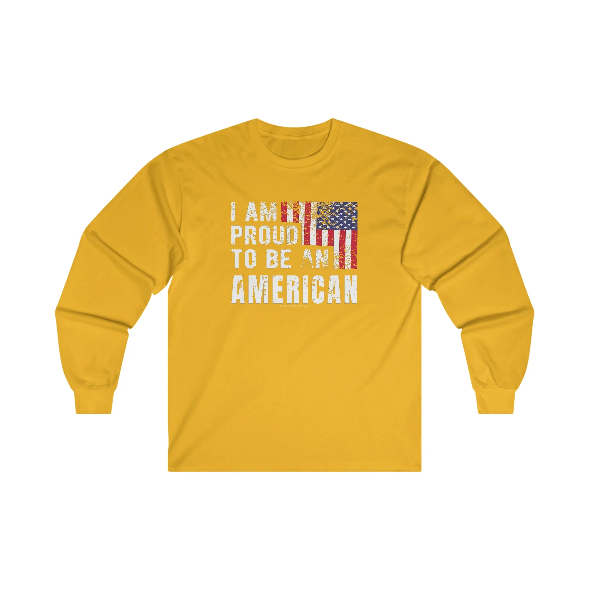 I Am Proud To Be An American Long Sleeve Tee