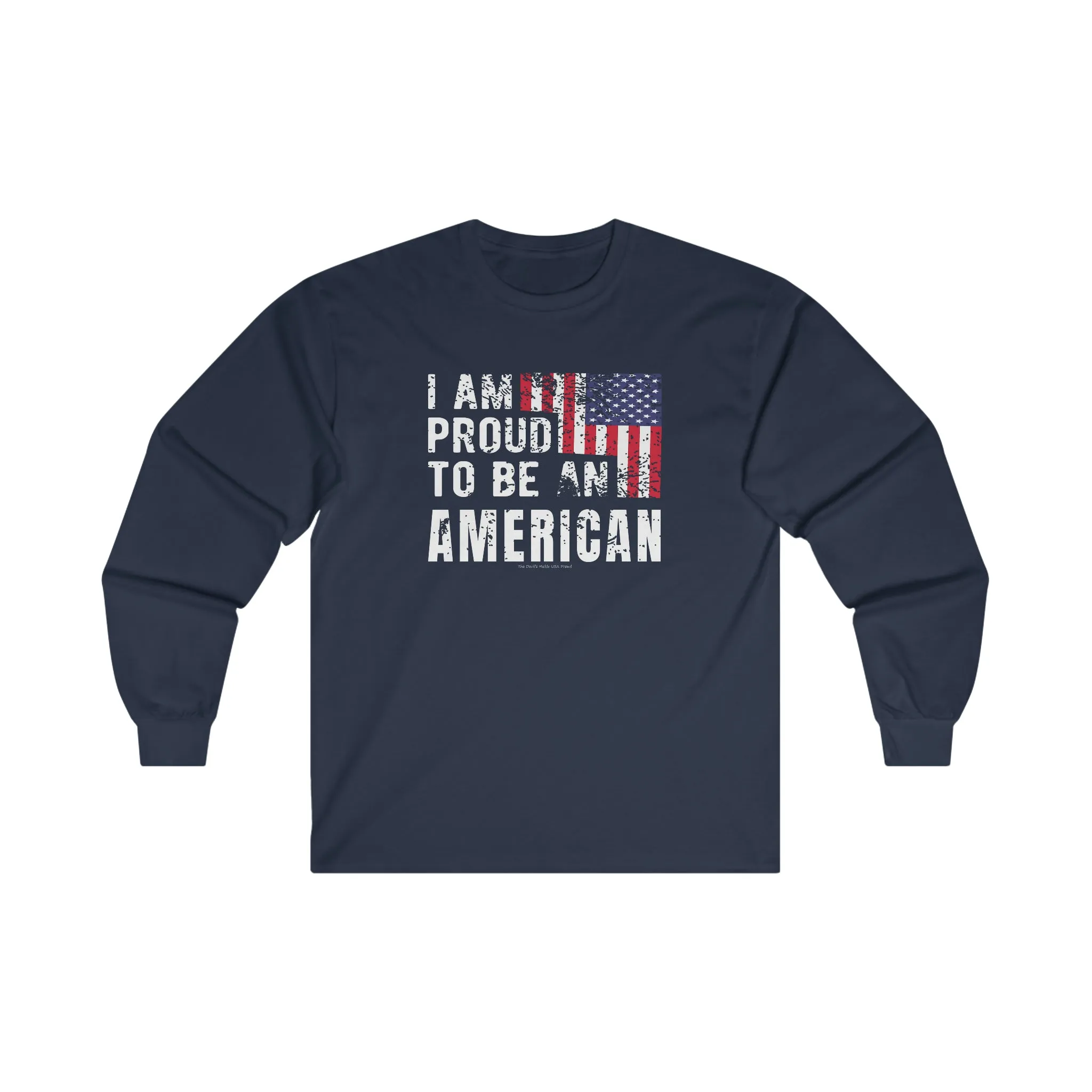 I Am Proud To Be An American Long Sleeve Tee