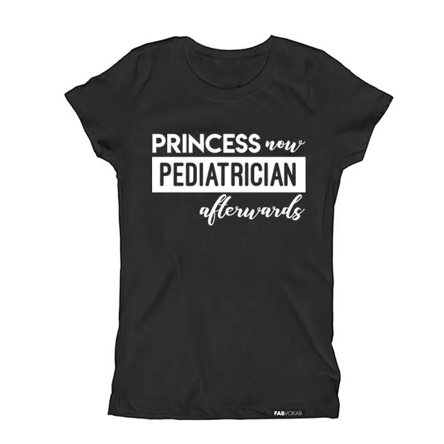 PRINCESS NOW PEDIATRICIAN AFTERWARDS Short Sleeve T-shirt